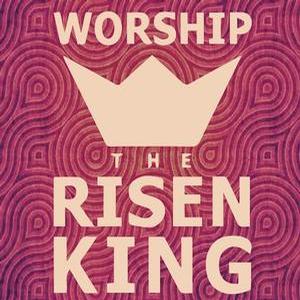 The Risen King - Easter Sunday
