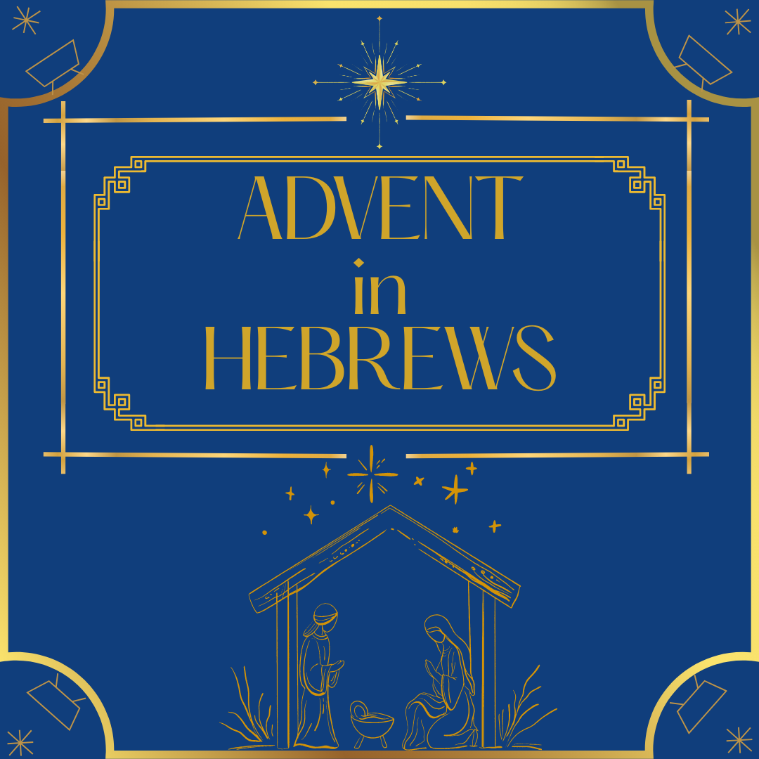 Advent 2024: A Study in Hebrews